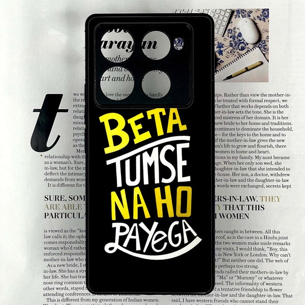 Infinix Note 40 Pro Plus - Beta Tum Se Na Ho Payega - Premium Metal Printed soft Bumper shock Proof Case