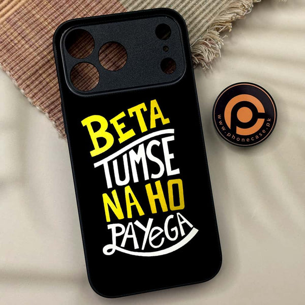 iPhone 17 Pro Max - Beta Tum Se Na Ho Payega - Premium Metal Printed soft Bumper shock Proof Case