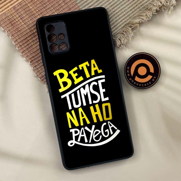 Samsung Galaxy A71 - Beta Tum Se Na Ho Payega - Premium Metal Printed soft Bumper shock Proof Case