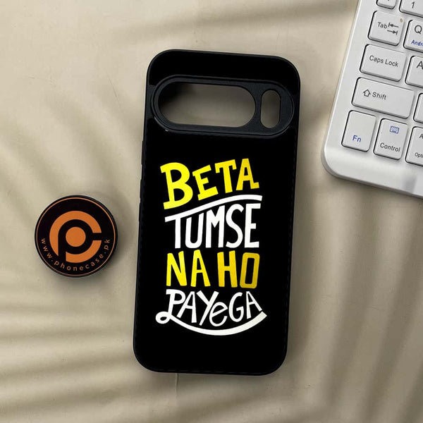 Google Pixel 10  - Beta Tum Se Na Ho Payega - Premium Metal Printed soft Bumper Shockof Case