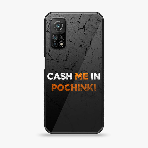 Xiaomi Mi 10T - Cash Me - Premium Printed Glass soft Bumper Shock Proof Case CS-43632