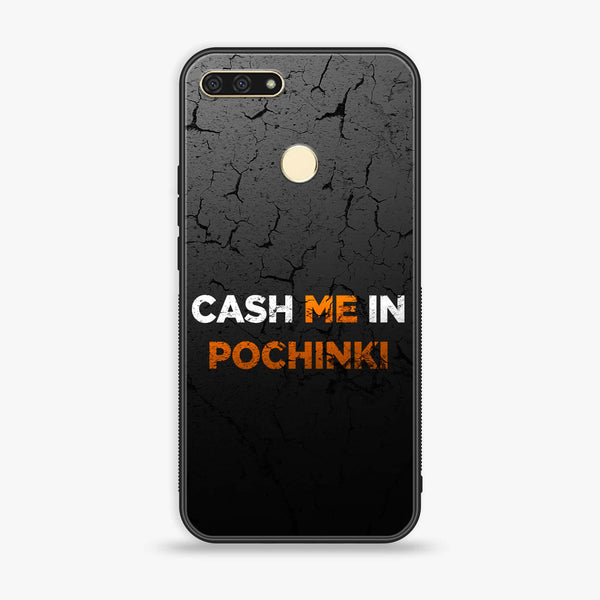 Honor 7A - Cash Me - Premium Printed Glass soft Bumper Shock Proof Case