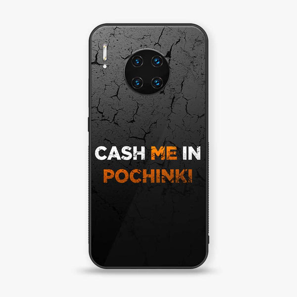 Huawei Mate 30 Pro - Cash Me - Premium Printed Glass soft Bumper shock Proof Case