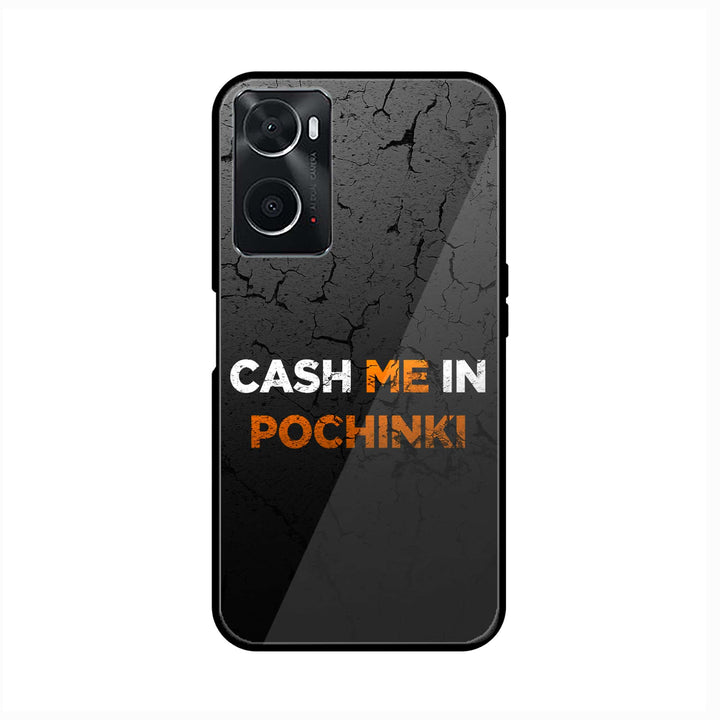Oppo A76 - Cash Me - Premium Printed Glass Case