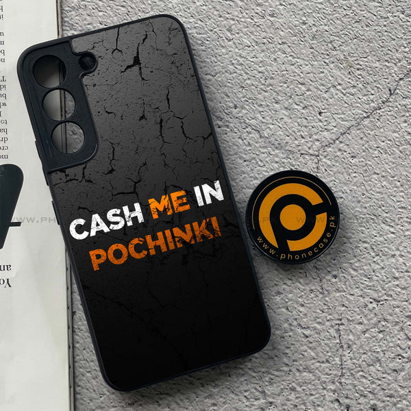 Samsung Galaxy S22 - Cash Me - Premium Metal Printed soft Bumper shock Proof Case