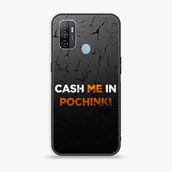 Oppo A53 - Cash Me -  Premium Printed Metal soft Bumper shock Proof Case