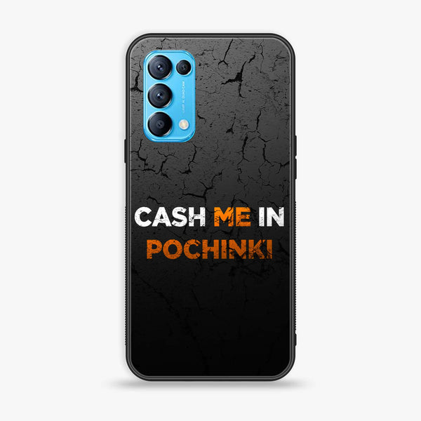 Oppo Reno 5  - Cash Me - Premium Printed Glass soft Bumper Shock Proof Case CS-12634
