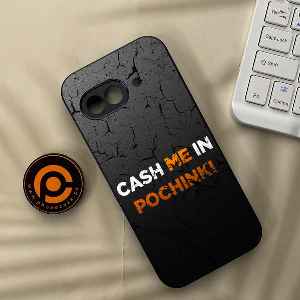 Google Pixel 9a - Cash Me - Premium Metal Printed soft Bumper Shock Proof Case
