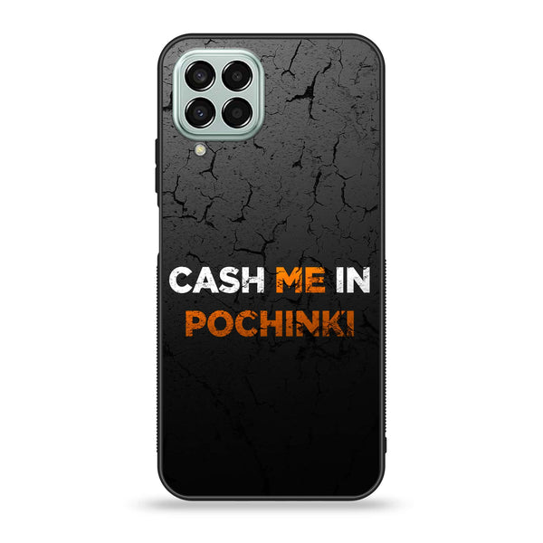 Samsung Galaxy M33 - Cash Me - Premium Printed Glass soft Bumper Shock Proof Case