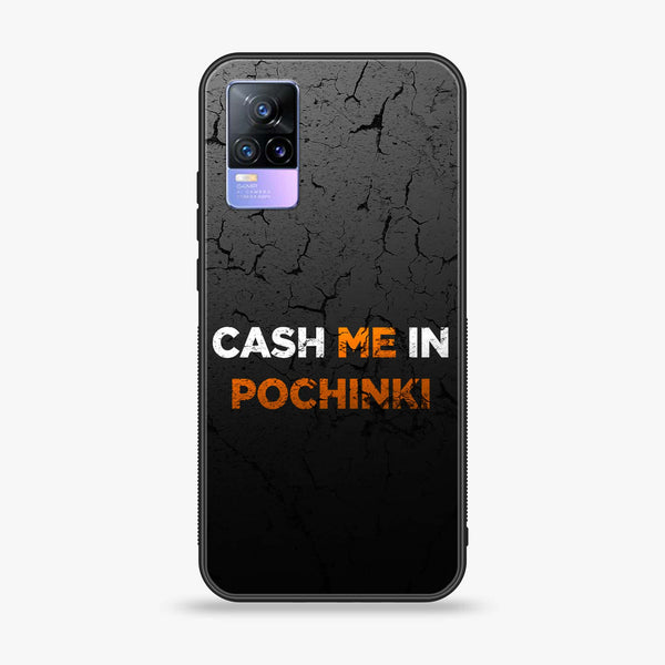 Vivo V21e - Cash Me - Premium Printed Glass soft Bumper Shock Proof Case