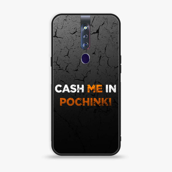 Oppo F11 Pro - Cash Me - Premium Printed Glass soft Bumper shock Proof Case