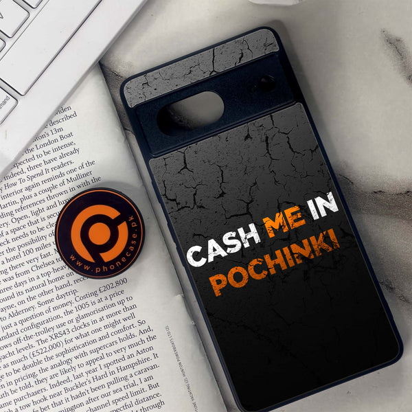 Google Pixel 7 - Cash Me - Premium Metal Printed soft Bumper Shock Proof Case