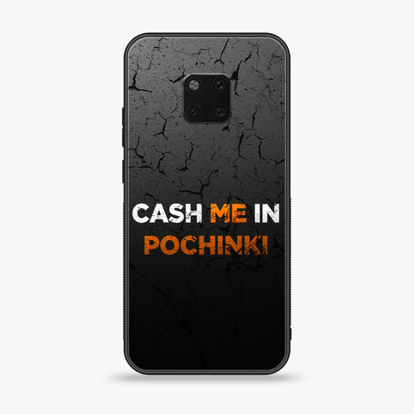 Huawei Mate 20 Pro - Cash Me - Premium Printed Glass soft Bumper Shock Proof Case