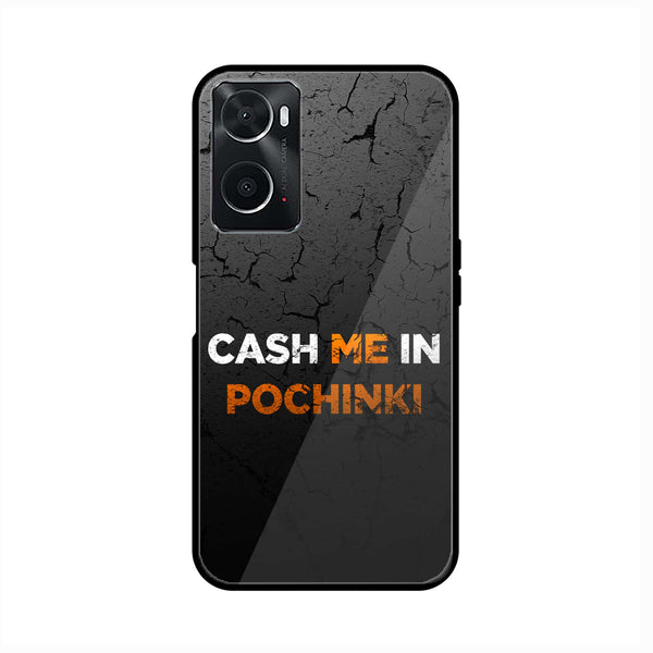 oppo A96 - Cash Me - Premium Printed Glass soft Bumper Shock Proof Case