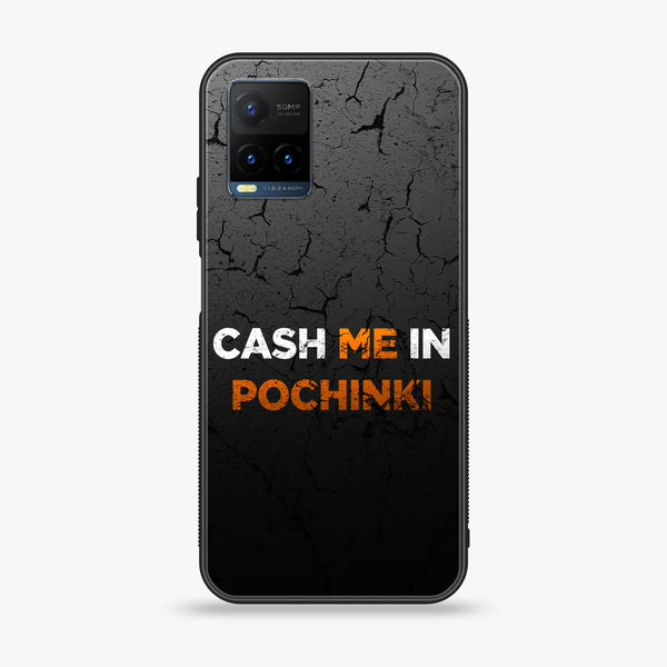 Vivo Y21t - Cash Me - Premium Printed Glass soft Bumper Shock Proof Case