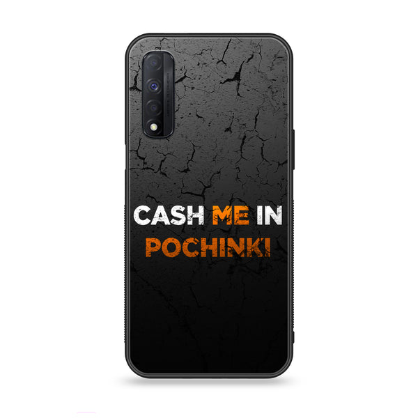 Realme Narzo 30 - Cash Me  - Premium Printed Glass Case
