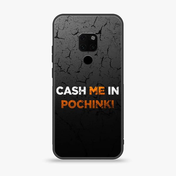 Huawei Mate 20 - Cash Me - Premium Printed Glass soft Bumper Shock Proof Case