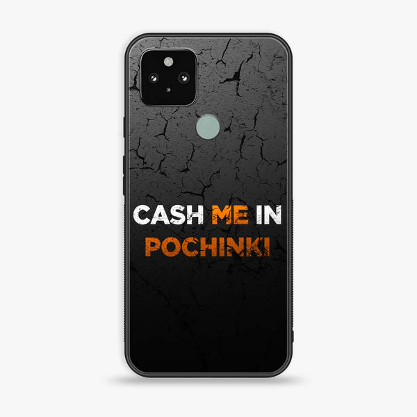 Google Pixel 5 - Cash Me - Premium Metal Printed soft Bumper Shock Proof Case