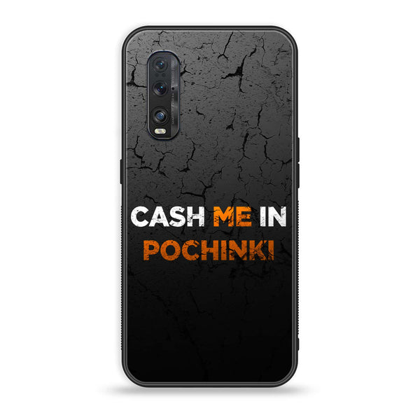 Oppo Find X2 - Cash Me -  Premium Printed Metal soft Bumper shock Proof Case