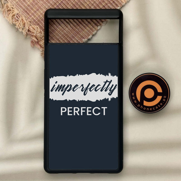 Google Pixel 6 - Imperfectly - Premium Metal Printed soft Bumper Shock Proof Case CS-36231