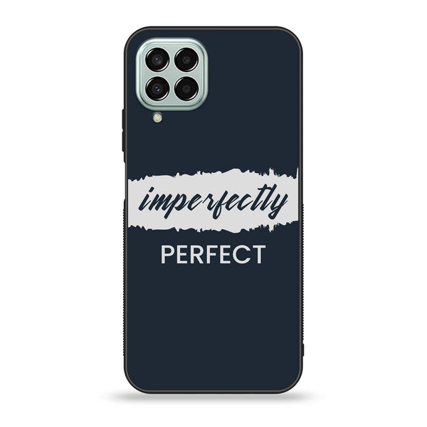 Samsung Galaxy M33 - Imperfectly - Premium Printed Glass soft Bumper Shock Proof Case CS-22329