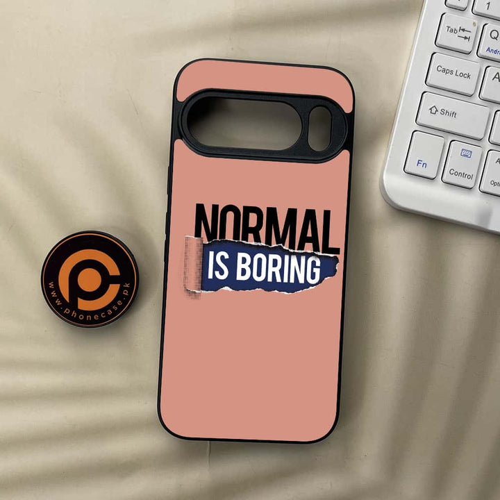 Google Pixel 10 Pro XL - Normal is Boring Design - Premium Metal Printed soft Bumper Shock Proof Case