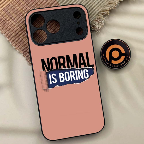 iPhone 17 Pro Max - Normal is Boring Design - Premium Metal Printed soft Bumper shock Proof Case