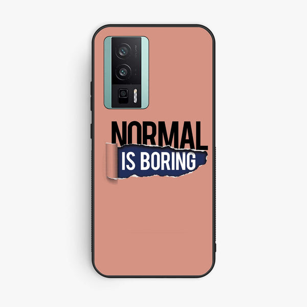 Xiaomi Redmi K60 - Normal is Boring Design - Premium Printed soft Bumper shock Proof Case