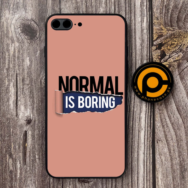 iPhone 7 Plus - Normal is Boring Design - Premium Metal Printed soft Bumper shock Proof Case