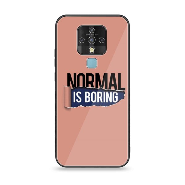 Tecno Camon 16 - Normal is Boring Design - Premium Printed Glass Case