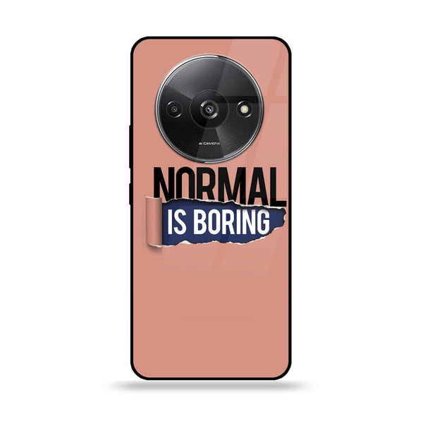 Xiaomi Redmi A3 - Normal is Boring Design -  Premium Printed Metal soft Bumper shock Proof Case