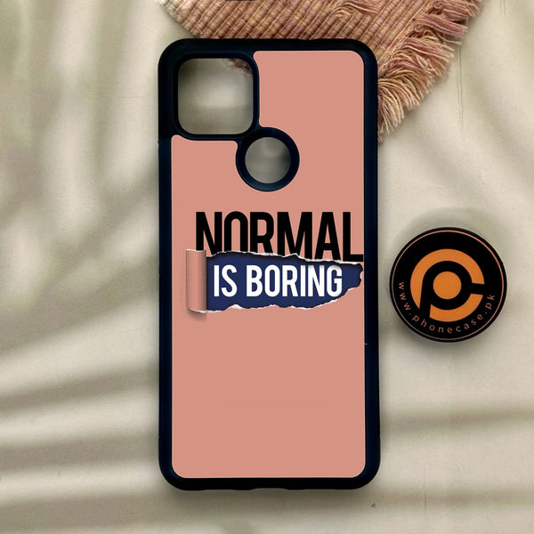 Google Pixel 4a 5G - Normal Is Boring Design - Premium Metal Printed Soft Bumper Shock Proof Case