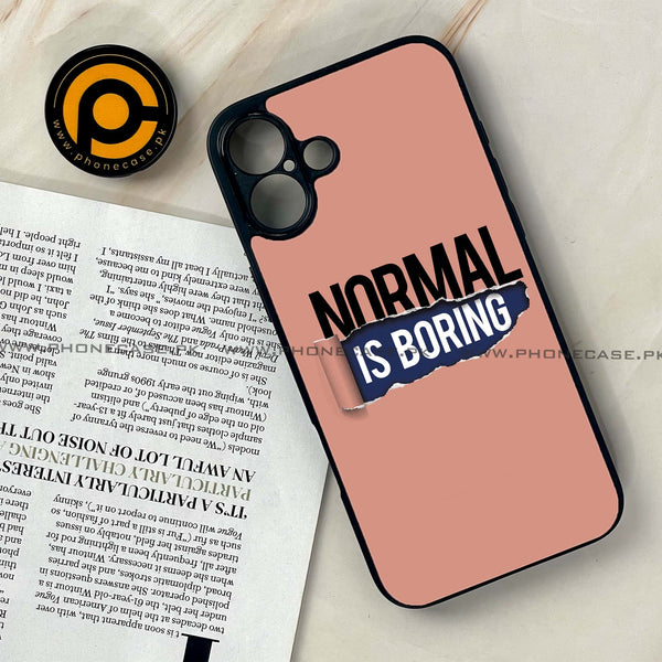 iPhone 16 Plus - Normal is Boring Design - Premium Printed Glass soft Bumper shock Proof Case