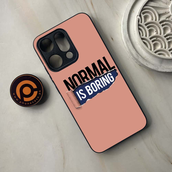 Oppo Reno 14 5G - Normal is Boring Design - Premium Metal Printed soft Bumper shock Proof Case CS-40281