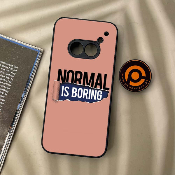 Nothing Phone (2a) - Normal is Boring Design - Premium Metal Printed soft Bumper Shock Proof Case