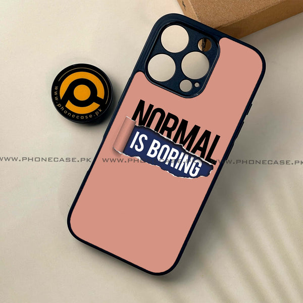 iPhone 16 Pro - Normal is Boring Design - Premium Printed Glass soft Bumper shock Proof Case