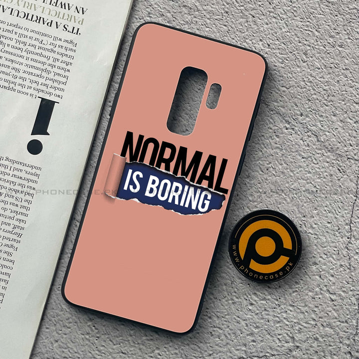 Samsung Galaxy S9 Plus - Normal is Boring Design - Premium Printed Glass soft Bumper Shock Proof Case