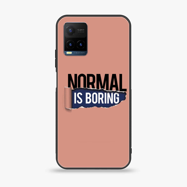 Vivo Y21t - Normal is Boring Design - Premium Printed Glass soft Bumper Shock Proof Case