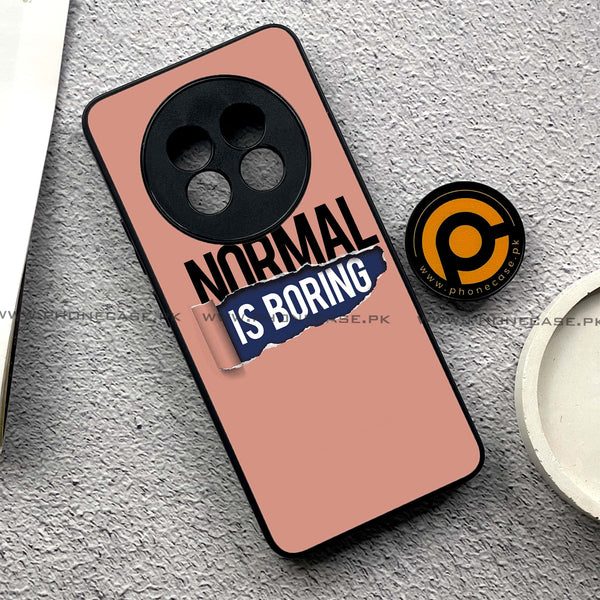 Realme 13 Pro Plus - Normal is Boring Design - Premium Printed Metal soft Bumper shock Proof Case