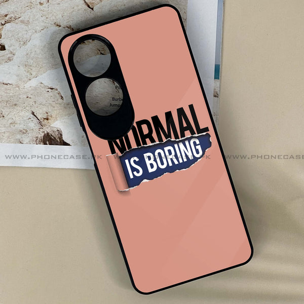 Oppo A60 - Normal is Boring Design -  Premium Printed Metal soft Bumper shock Proof Case