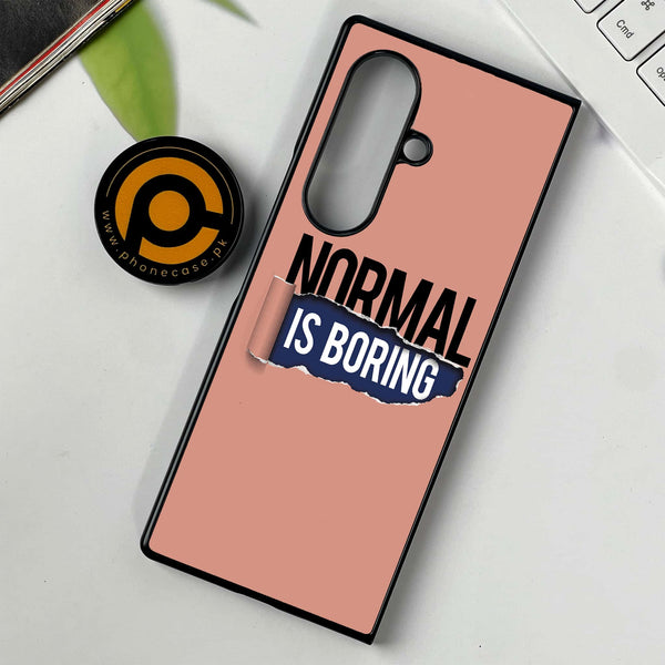 Samsung Galaxy Z Fold 7 - Normal is Boring Design -  Premium Metal Printed soft Bumper shock Proof Case