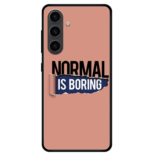 Samsung Galaxy S23 - Normal is Boring Design - Premium Printed Metal Case