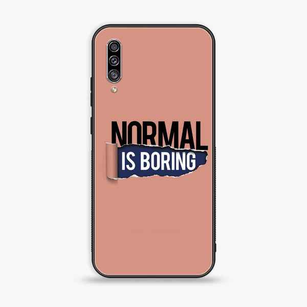 Galaxy A50 - Normal is Boring Design - Premium Printed Glass soft Bumper shock Proof Case