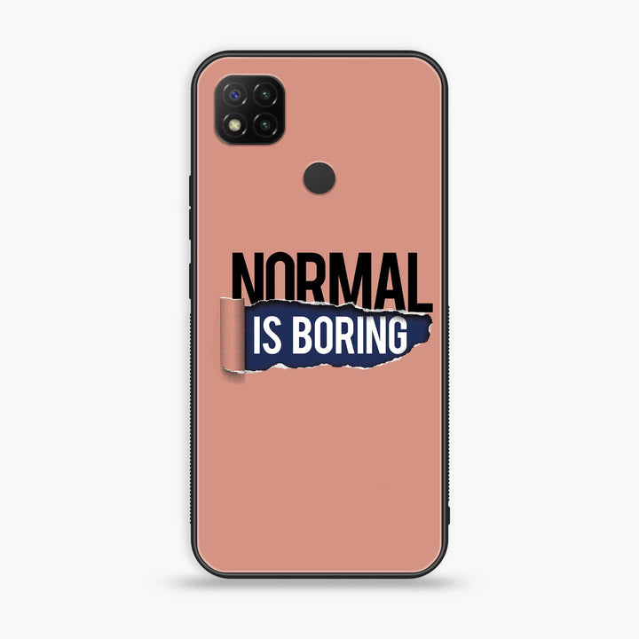 Xiaomi Redmi 10A - Normal is Boring Design -  Premium Printed Metal soft Bumper shock Proof Case