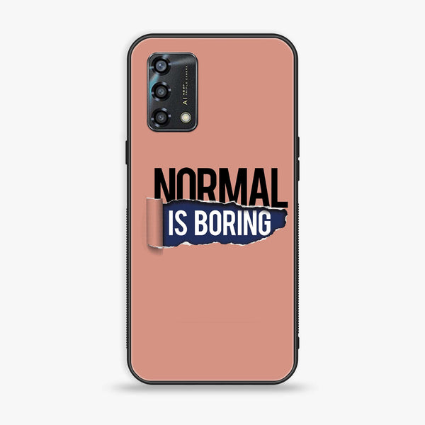 Oppo A95 - Normal is Boring Design - Premium Printed Glass soft Bumper Shock Proof Case
