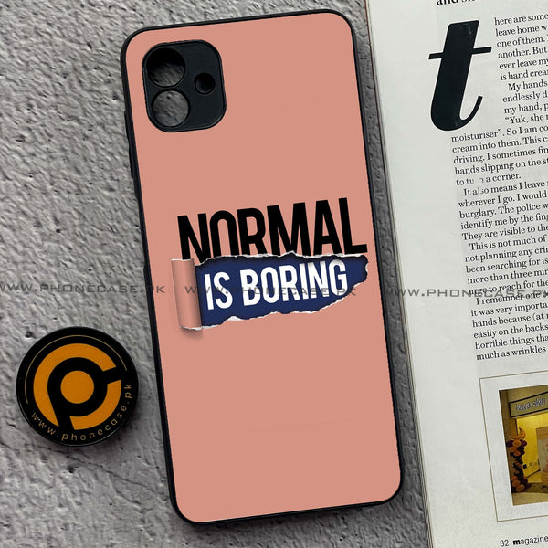 Samsung Galaxy A04 - Normal is Boring Design - Premium Printed Glass soft Bumper Shock Proof Case