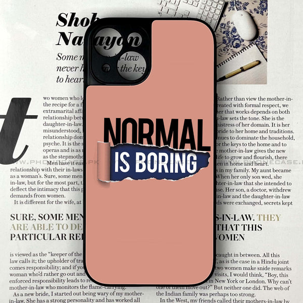 iPhone 15 Plus - Normal is Boring Design - Premium Metal Printed soft Bumper shock Proof Case  CS-30224 CS-31173