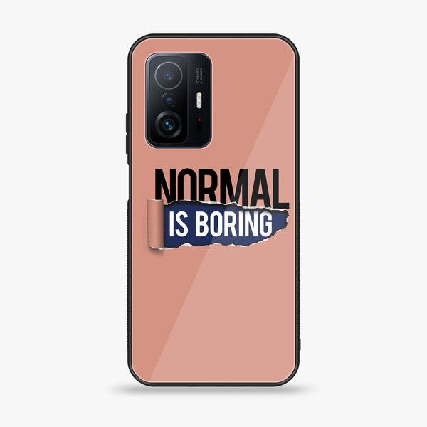 Xiaomi 11T - Normal is Boring Design - Premium Printed Glass soft Bumper Shock Proof Case