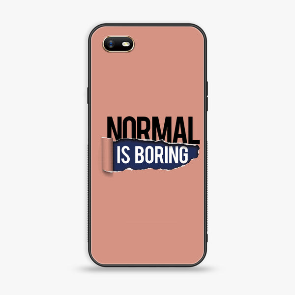Oppo A1k -Normal is Boring Design - Premium Printed Glass Case
