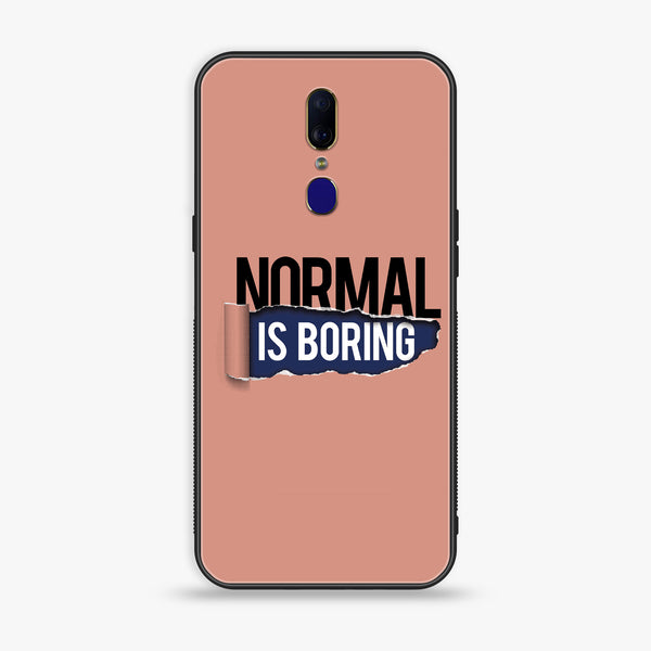 Oppo F7 - Normal is Boring Design - Premium Printed Glass Case